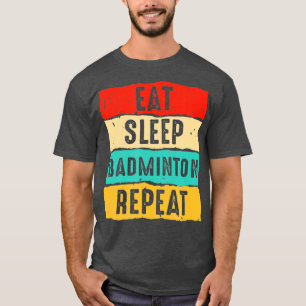 T-shirt Mangez Sleep Badminton Répéter Drôle Hommes Femmes