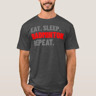 T-shirt Mangez Sleep Badminton Répéter Typographie Réordon