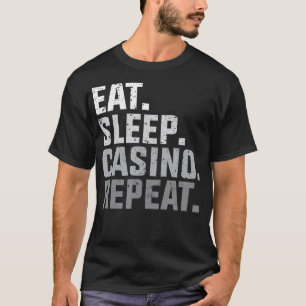 T-shirt Mangez Sleep Casino Répétez Le Jeu Cadeau s