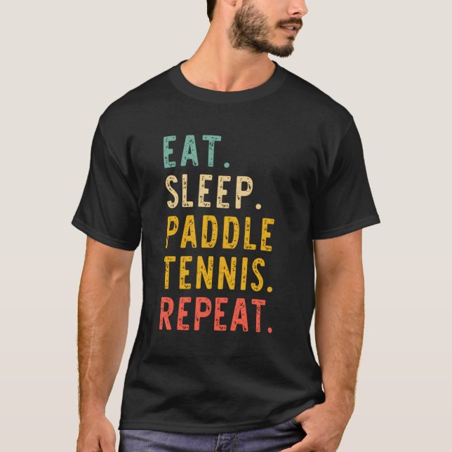T-shirt Mangez Sleep Paddle Tennis Joueur de répétition (Devant)