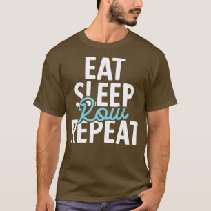T-shirt Mangez Sleep Row Répéter Funny Rowing Puns