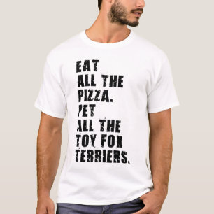 T-shirt Mangez Toute La Pizza Pet Tous Les Jouets Fox Terr