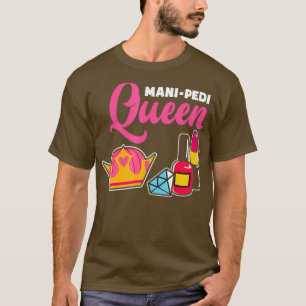 T-shirt Mani Pedi Queen Nail Tech Artiste Manicuriste Nail