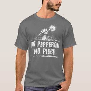 T-shirt Manifestation Pizza Pepperoni Fromage Saucisse New