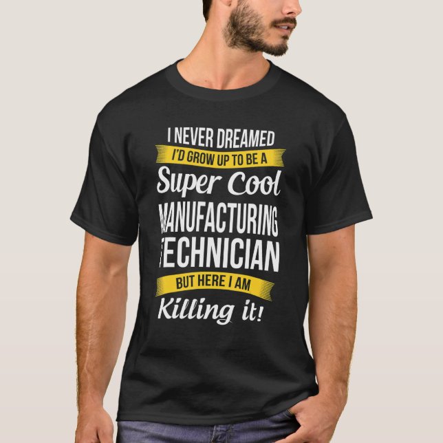 T-shirt Manufacturing Technician  I Never Dreamed Apprecia (Devant)