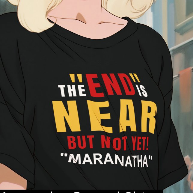 T-shirt Maranatha de la fin est proche (Créateur téléchargé)