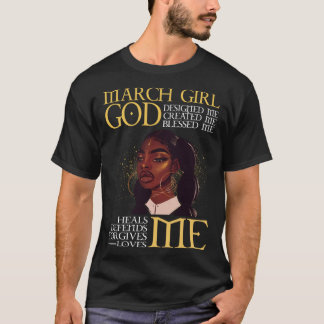 T-shirt March Girl God Designed Me Created Me Blessed Me L