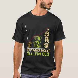 T-shirt Marché stock Acheter Et Tenir Jusqu'À Ce Que Je So