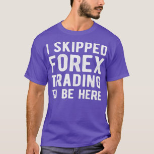 T-shirt Marché stock FOREX TRADER I a ignoré Forex Trading
