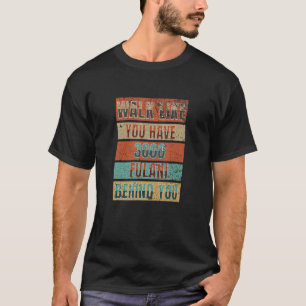 T-shirt Marchez Comme Vous Avez 3000 Fulani Derrière Vous