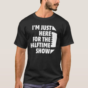 T-shirt Marching Band Je suis juste ici pour le Halftime S