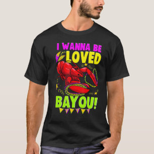 T-shirt Mardi Gras Crawfish Lobster Crayfish I Wanna Be Lo