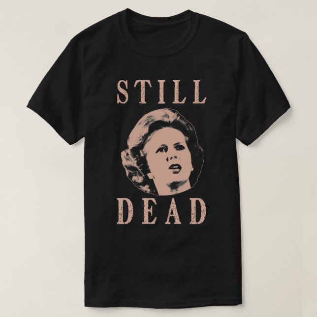 T-shirt Margret Thatcher est toujours mort (Design devant)