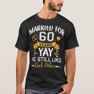 T-shirt Marié Pendant 60 Ans Nous Nous Apprécions Encore L