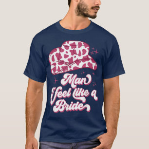 T-shirt Mariée je me sens comme une mariée chapeau de cowb