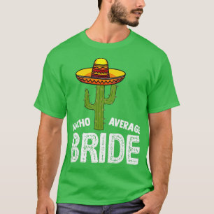 T-shirt Mariée pas moyenne nacho Mariage drôle Nacho Br