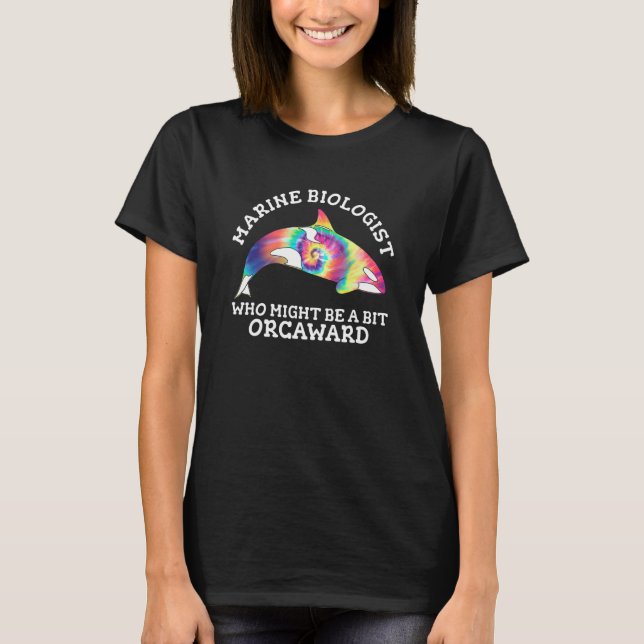 T-shirt Marine Biologist Might Be Orcaward Orca Ocean Biol (Devant)