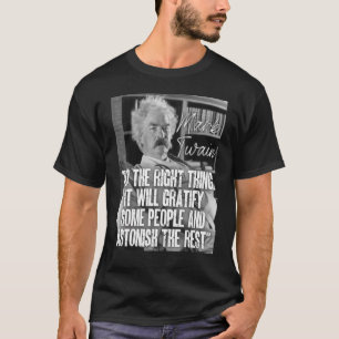 T-shirt Mark Twain Citation Faire La Bonne Chose Qu'Il Doi