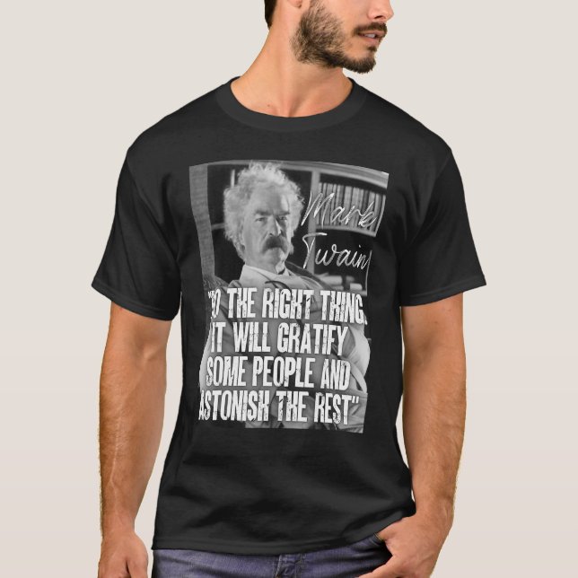 T-shirt Mark Twain Citation Faire La Bonne Chose Qu'Il Doi (Devant)