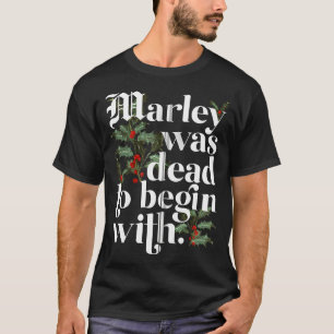 T-shirt Marley Était Mort Pour Commencer Avec Un Noël Drôl