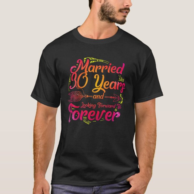 T-shirt Married 30 Years And Looking Forward To Forever (Devant)