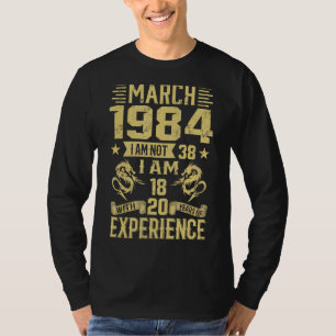 T-shirt Mars 1984 Je N'Ai Pas 38 J'Ai 18 Ans Et 20 Ans D'E