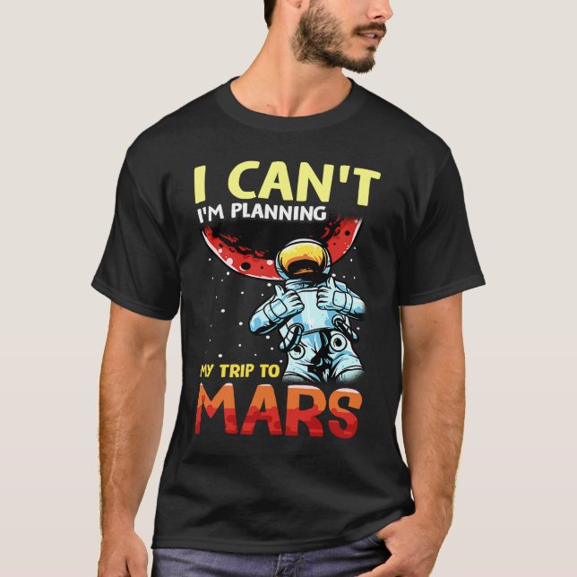 T-shirt Mars Astronomy Funny  I'm Busy (Devant)