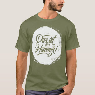 T-shirt Marteau d'IST Der de DAS ! Tee - shirt du