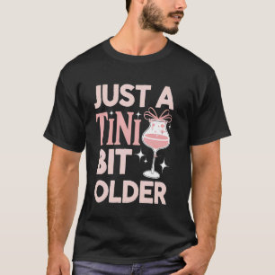 T-shirt Martini d'anniversaire juste un peu plus vieux Coc