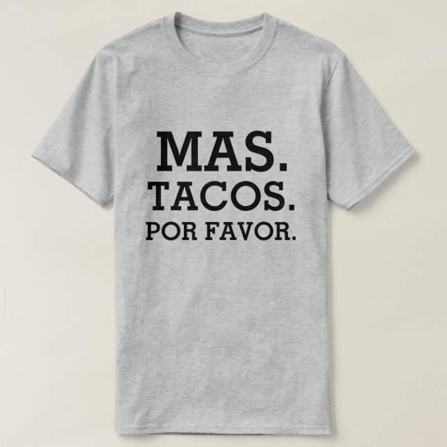 T-shirt Mas Tacos Por Favor Chemise masculine drôle (Design devant)