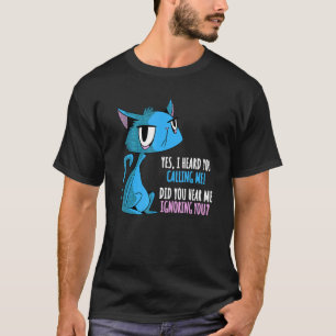 T-shirt M'as-Tu Entendu T'Ignorer Chat Arrogant