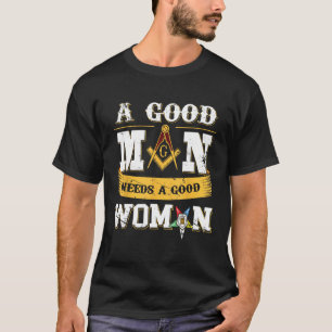 T-shirt Masons Un Bon Homme A Besoin D'Une Bonne Femme OES