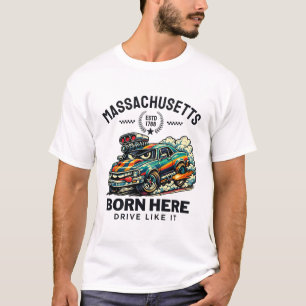 T-shirt Massachusetts : né ici, conduis comme ça