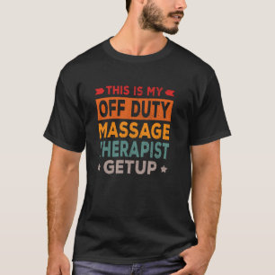 T-shirt Massage hors service Thérapeute Getup drôle Décont
