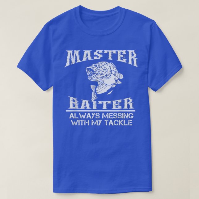 T-shirt Master Baiter Toujours En Train Avec Mon Tackle Fi (Design devant)