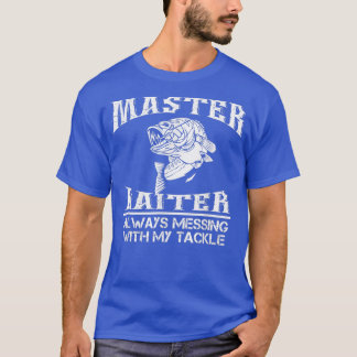 T-shirt Master Baiter Toujours En Train Avec Mon Tackle Fi