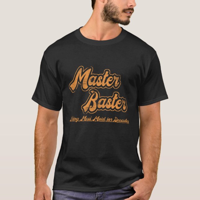 T-shirt Master Baster Rendre La Viande Humide Pendant Des  (Devant)