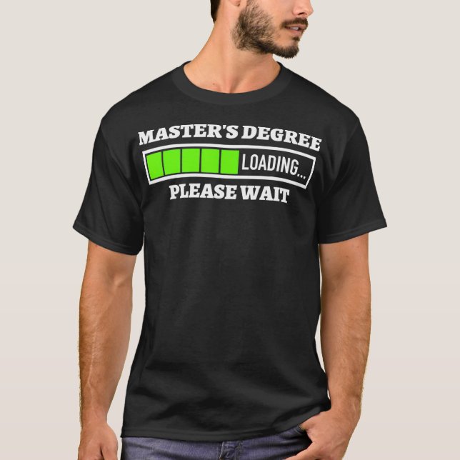 T-shirt Masters Degree Chargement Veuillez Patienter Barre (Devant)