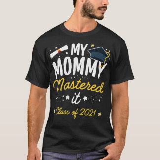 T-shirt Masters Graduation Tee Ma maman Mastered It Class
