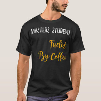 T-shirt Masters Student Alimenté Par Le Café