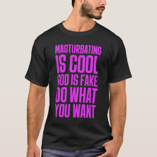 T-shirt Masturber Est Cool Dieu Est Faux Faire Ce Que Vous