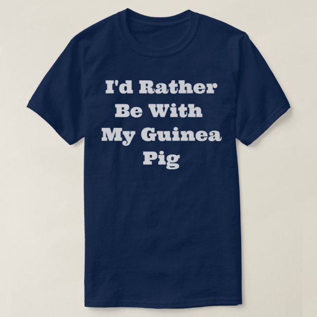 T-shirt Matching I'd Rather Be With My Guinea Pig  (Design devant)