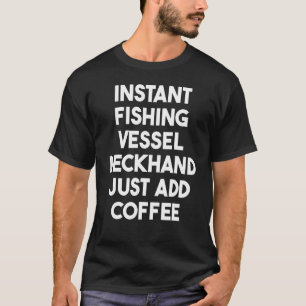 T-shirt Matelot de pont de navire de pêche instantané, il