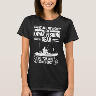 T-shirt Matériel de pêche en kayak A dépensé tout l'argent