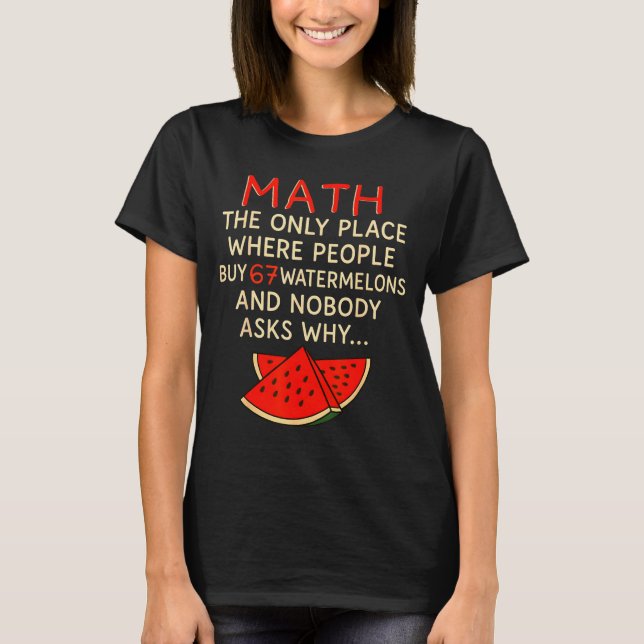 T-shirt Math And 67 Watermelons Funny 6 7 Meme Calculation (Devant)
