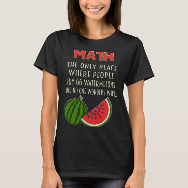 T-shirt math and watermelons mathematics calculation numbe (Devant)
