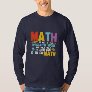 T-shirt Math Enseignant Math Math N'Est Pas Un Spectateur