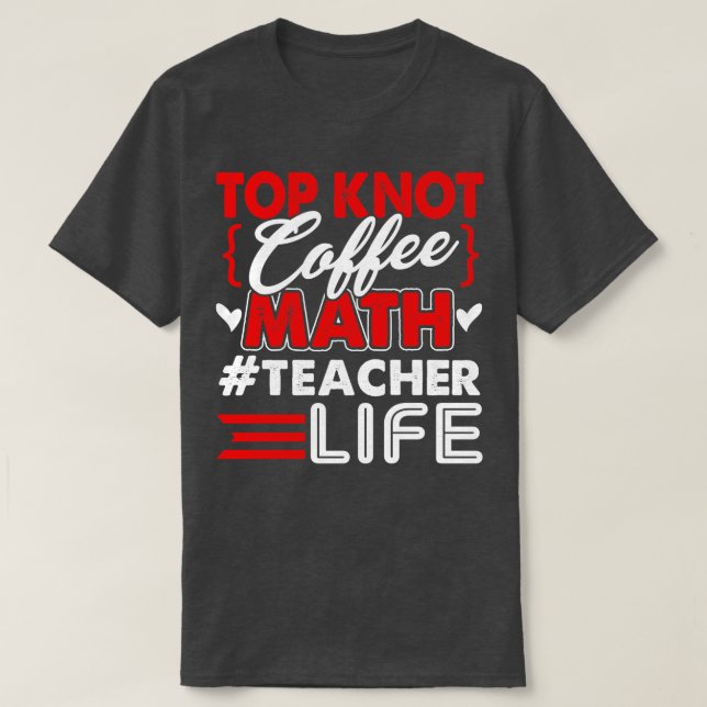 T-shirt Math Enseignant Top Knot Café Math Enseignant Vie (Design devant)