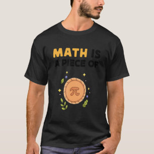 T-shirt Math Est Une Pièce De Pie Happy Pi Day Math Enseig