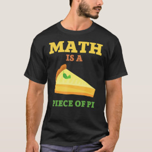 T-shirt Math Est Une Pièce De Pie I Pi Day & Math